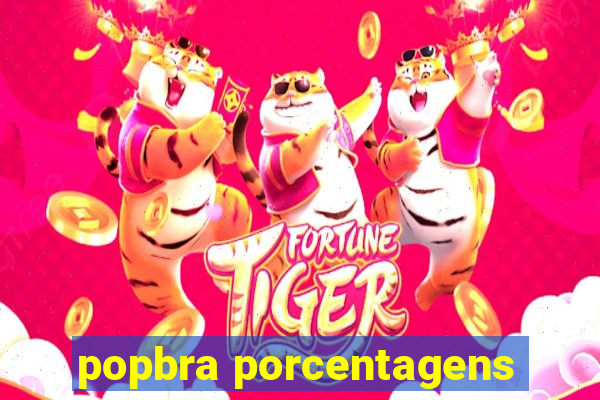 popbra porcentagens