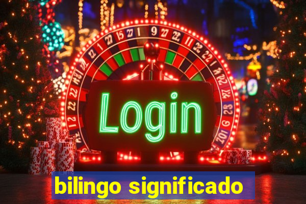 bilingo significado