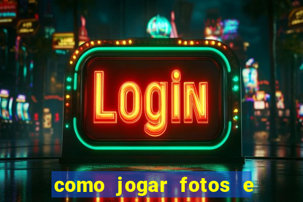 como jogar fotos e videos na nuvem