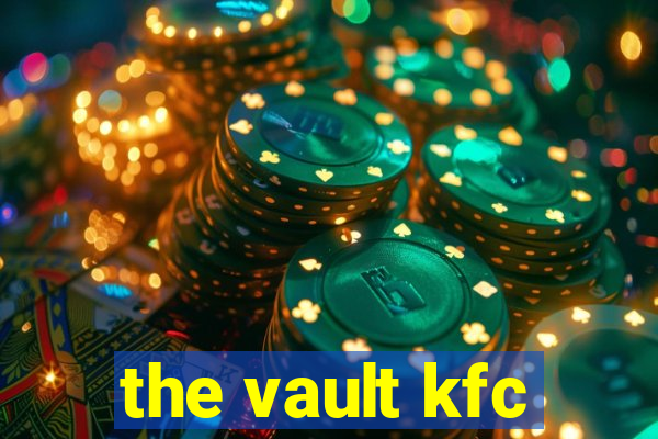 the vault kfc