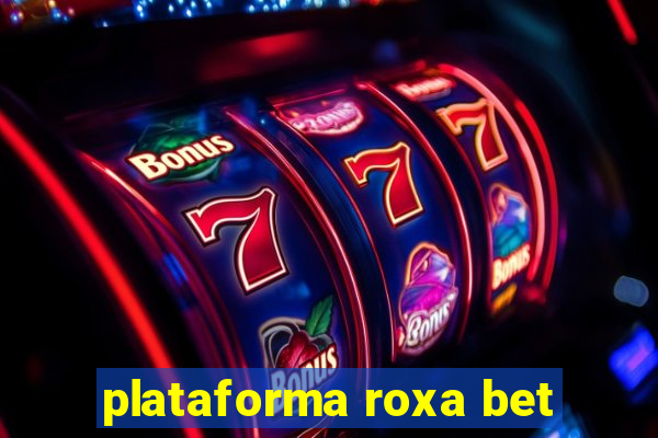 plataforma roxa bet