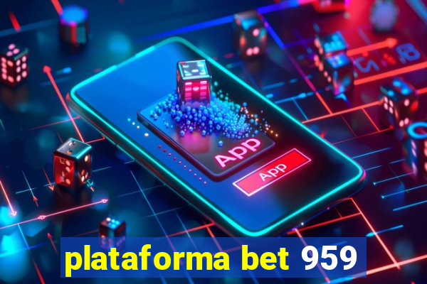 plataforma bet 959