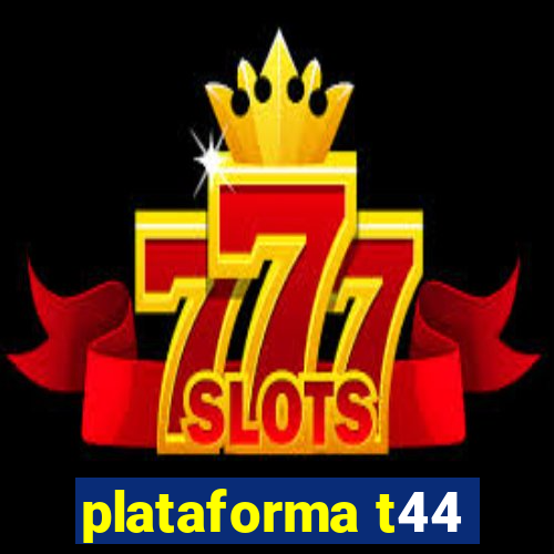 plataforma t44