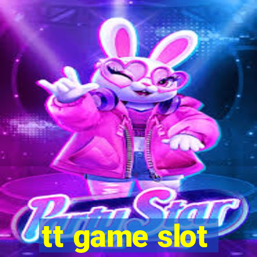 tt game slot