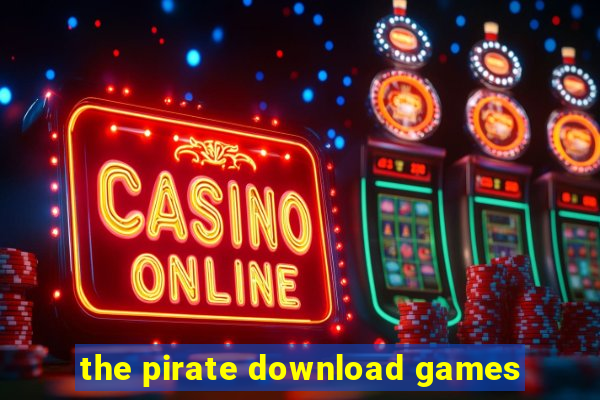 the pirate download games