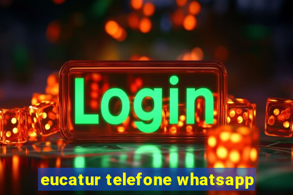 eucatur telefone whatsapp