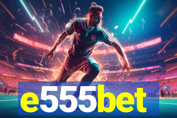 e555bet