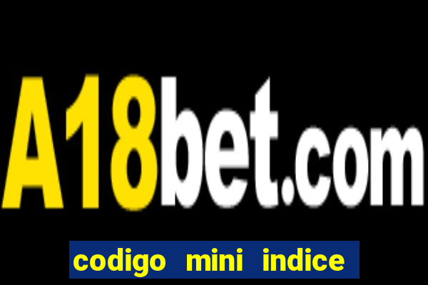 codigo mini indice setembro 2024