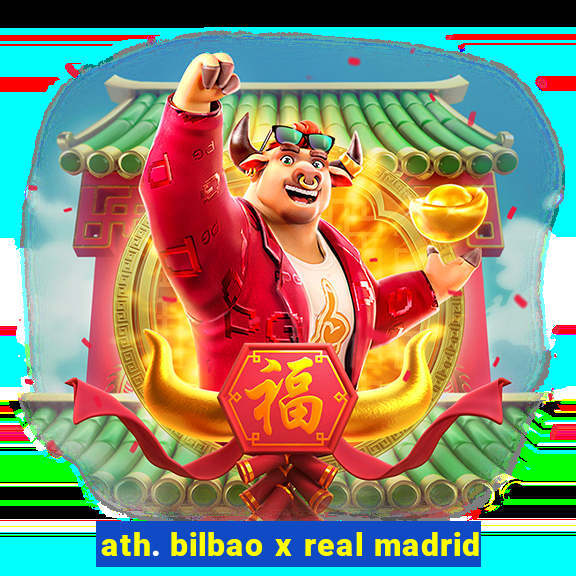 ath. bilbao x real madrid