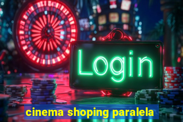 cinema shoping paralela