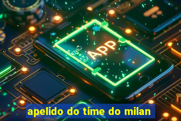 apelido do time do milan