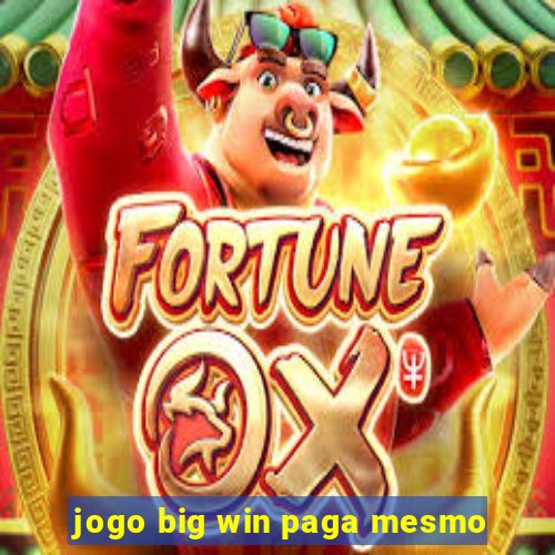 jogo big win paga mesmo