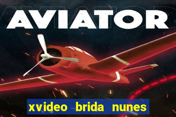 xvideo brida nunes e kid