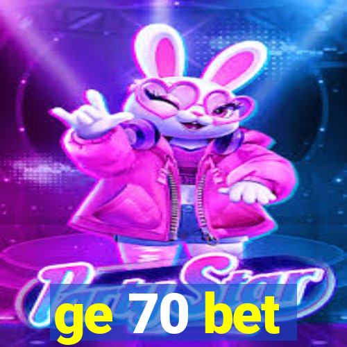 ge 70 bet