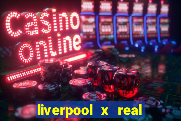 liverpool x real madrid ao vivo futemax