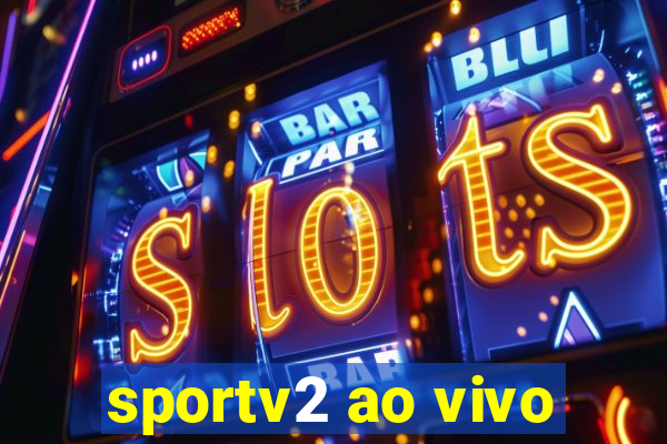 sportv2 ao vivo