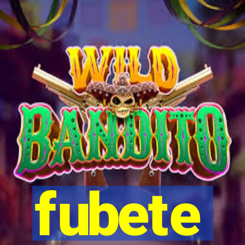 fubete