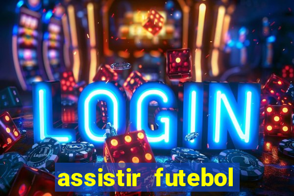 assistir futebol online play hd