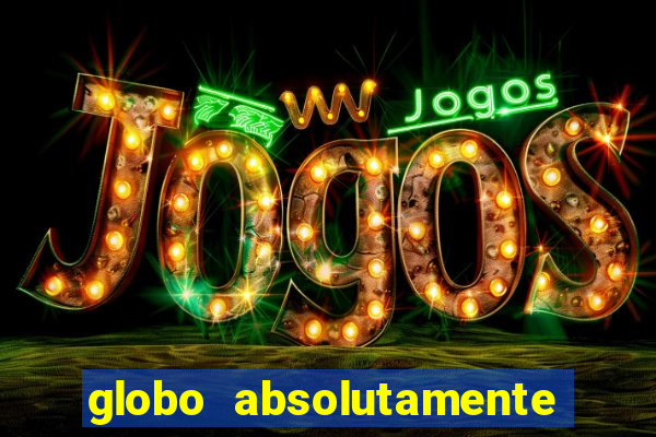 globo absolutamente sobretudo 2018