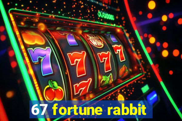 67 fortune rabbit