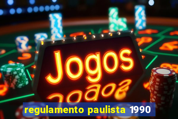 regulamento paulista 1990