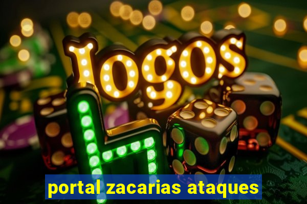 portal zacarias ataques