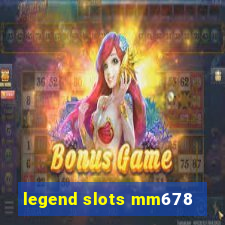 legend slots mm678