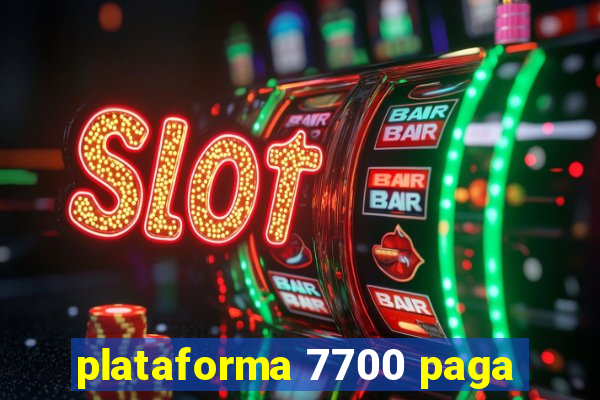 plataforma 7700 paga