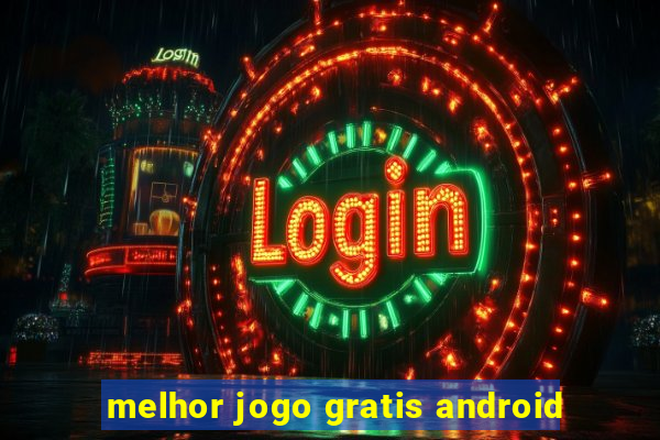 melhor jogo gratis android