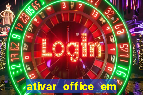 ativar office em 30 segundos