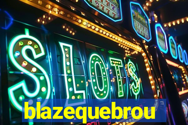 blazequebrou