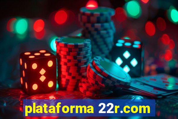 plataforma 22r.com