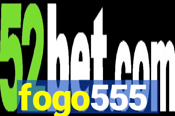 fogo555