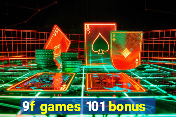 9f games 101 bonus