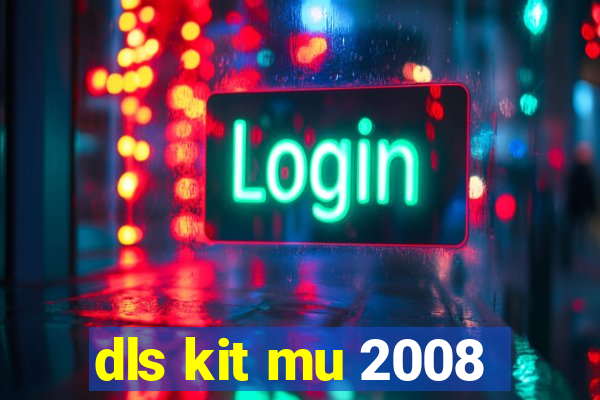 dls kit mu 2008