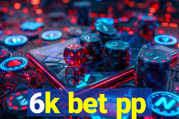 6k bet pp