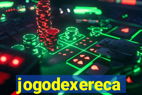 jogodexereca