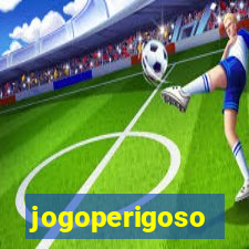 jogoperigoso