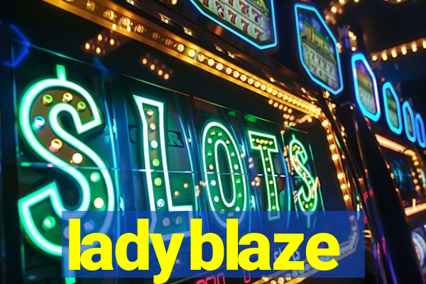 ladyblaze