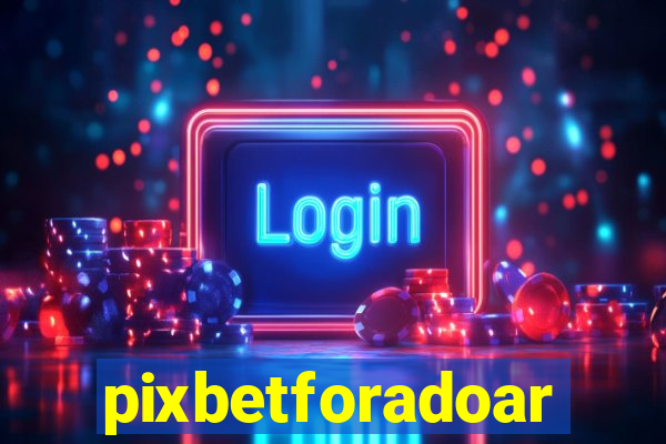 pixbetforadoar