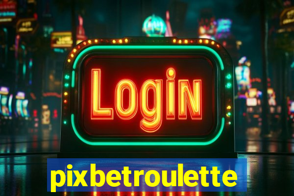 pixbetroulette